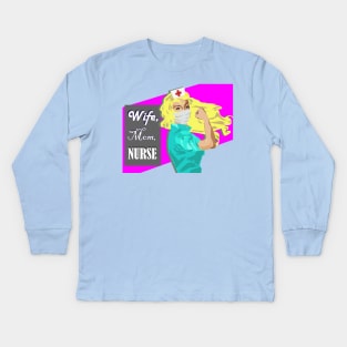 Wife, Mom, Nurse Blonde Rosie the Riveter Nurse Kids Long Sleeve T-Shirt